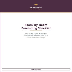 May include: A digital document titled Room-by-Room Downsizing Checklist with the subtitle Sorting, Selling, and Letting Go — One Room, One Decision at a Time. It includes 6 room worksheets and 7 pages, branded by Great North Notes.