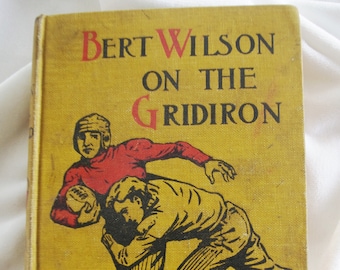 Livre vintage pour enfants/garçons des années 1920 « Bert Wilson on the Gridiron » J. W. Duffield / George Sully & Co. 1924