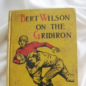 Vintage Child&#39;s / &quot;Boy&#39;s&quot; Book 1920s &quot;Bert Wilson on the Gridiron&quot; J. W. Duffield / George Sully & Co. 1924