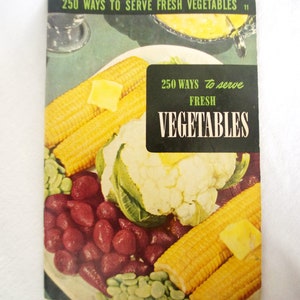 Vintage Cookbook Advertising Booklet: &quot;250 Ways to Serve Fresh Vegetables&quot; 1950s / 1951, Culinary Arts Institute