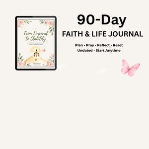 May include: A 90-Day Faith & Life Journal with a cover featuring a sunset, a person with two children, and floral accents. The text reads: From Survival to Stability, A Faith-Filled Guided Journal for Healing, Hope & Purpose, Plan, Pray, Reflect, Reset, Undated, Start Anytime.