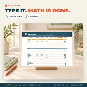 May include: A digital tablet displays a Tax Summary spreadsheet with income and expense categories. Text above reads: EASY TO USE, TYPE IT. MATH IS DONE. Formulas built in, Alerts in color. HomeBizPaperwork, Google Sheets, Excel, instant download.