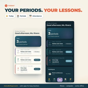 May include: A digital interface display showing two mobile app screens for teacher scheduling. The text reads Your Periods. Your Lessons. with sections for Today, Periods, and Attendance. The screens list class schedules including Ratios and rates and One-step equations, with a dark mode and light mode version displayed side by side.
