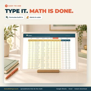 May include: A digital tablet displays an order tracking spreadsheet with columns for dates, customer names, product types, and financial data. The screen features the text TYPE IT. MATH IS DONE. Formulas built in and Alerts in color.
