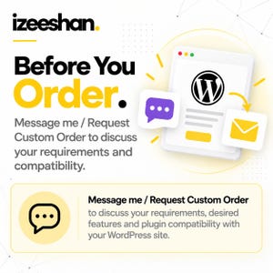 May include: A digital graphic featuring the text 'izeeshan', 'Before You Order', and 'Message me / Request Custom Order to discuss your requirements and compatibility'. It includes a WordPress logo, a purple speech bubble, and a yellow envelope icon.
