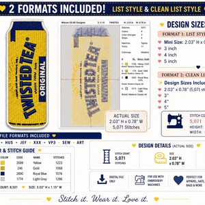 May include: Machine embroidery design featuring a yellow and blue "Twisted Tea Original" can. The design includes color and stitch guides, file formats, and design sizes. The actual size is 2.03" H x 0.78" W.