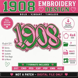 May include: A digital embroidery design featuring the number "1908" in pink, outlined in green. The design is suitable for shirts, hoodies, jackets, and tote bags. Includes 7 formats and is a 4x4 size.