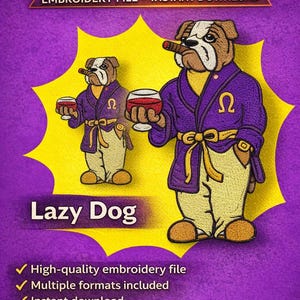 May include: An embroidery file design showing a cartoon bulldog in a purple robe, holding a glass of wine and a cigar. The text "Lazy Dog" is at the top and bottom. The design includes the text "EMBROIDERY FILE • INSTANT DOWNLOAD".