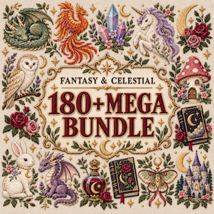 May include: A digital graphic featuring the text FANTASY & CELESTIAL 180+ MEGA BUNDLE surrounded by embroidered-style illustrations of a dragon, phoenix, crystals, unicorn, owl, mushroom house, books, rabbit, potion bottle, moth, and castle.