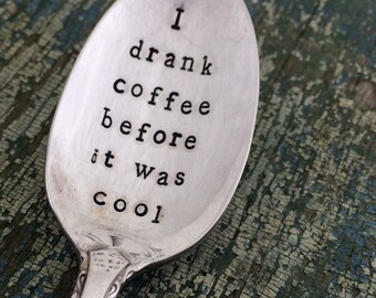 Hand Stamped Cool Coffee Drinkers Spoon, Vintage spoon hand stamped