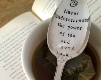 Hand Stamped "Never underestimate the power of tea and a good book" Spoon, Vintage spoon hand stamped