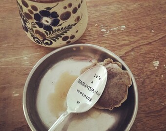 It's a brew.tea.ful morning hand stamped vintAge teaspoon