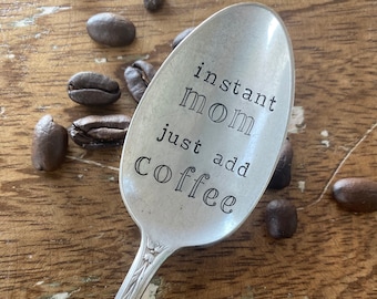 Hand Stamped "Instant mom” coffee Spoon, Vintage spoon, Mother’s Day gift, spoon for mom, coffee spoon for mom