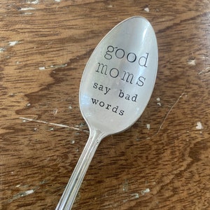 Hand Stamped Good Moms Spoon, Vintage spoon, Mothers Day gift, spoon for mom, good moms say bad words image 1