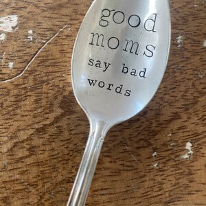 Hand Stamped Good Moms Spoon, Vintage spoon, Mothers Day gift, spoon for mom, good moms say bad words image 2