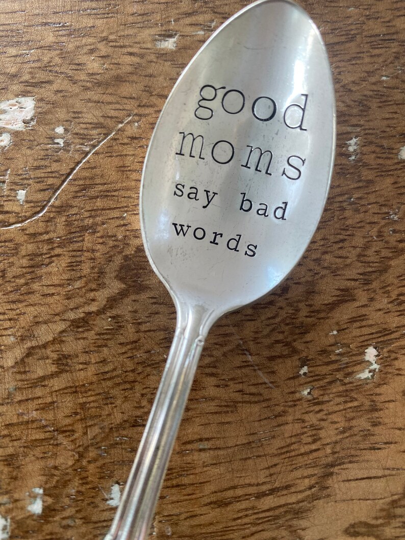 Hand Stamped Good Moms Spoon, Vintage spoon, Mothers Day gift, spoon for mom, good moms say bad words image 2