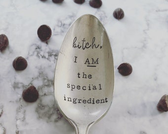 Special ingredient spoon, bitch I am the special ingredient spoon, hand stamped spoon, Vintage Hand Stamped Cursing Spoon