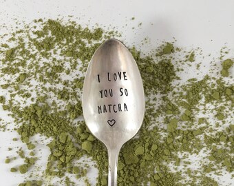 Hand Stamped "Love you so matcha" Spoon, Vintage hand stamped tea spoon