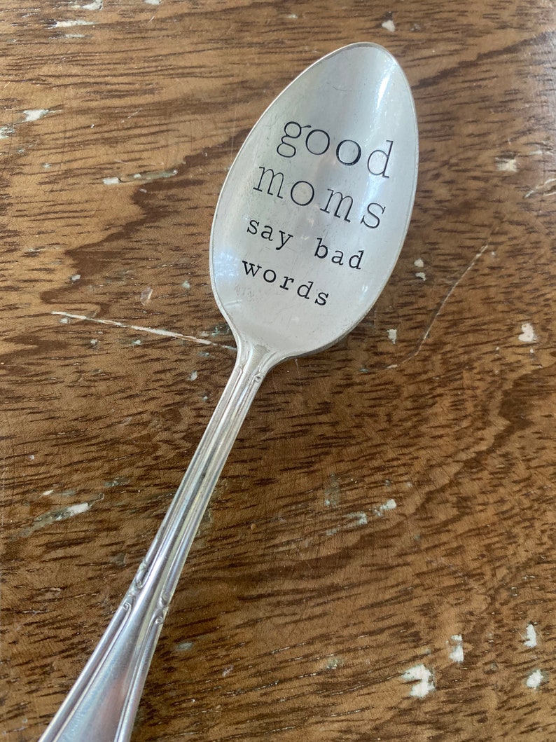 Hand Stamped Good Moms Spoon, Vintage spoon, Mothers Day gift, spoon for mom, good moms say bad words image 1