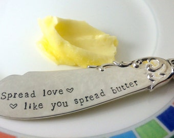 Hand Stamped Spreader,  Vintage knife hand stamped with "Spread love like you spread butter