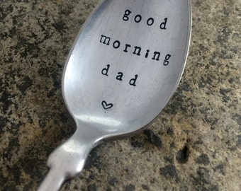 Hand Stamped "Good Morning Dad" Vintage spoon hand stamped with your message