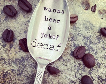 Hand Stamped Coffee Drinkers Spoon, Vintage spoon hand stamped, coffee lover, decaf is a joke spoon, coffee lover gift