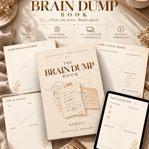 May include: A collection of printable worksheets titled The Brain Dump Book by Norévi. The set includes a cover page, guided worksheets like Everything On My Mind, Look A Little Deeper, Give It A Place, and What Matters Now, available as a 15-page PDF.