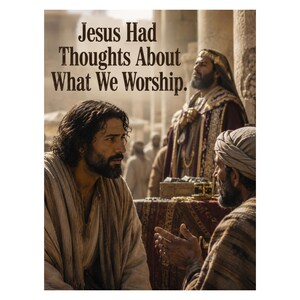 Könnte beinhalten: Ein Poster mit einer Szene von drei Figuren in historischer Kleidung, darunter ein Mann mit dunklem Haar und Bart, mit dem Text "Jesus Had Thoughts About What We Worship." in dunkelbraunen Buchstaben am oberen Rand des Bildes.