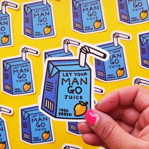 Let Your Man Go Juice Vinyl Sticker