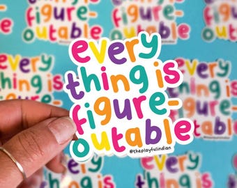 Everything Is Figureoutable Vinyl Sticker