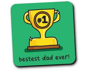 Bestest Dad Ever Coaster- Funny Novelty Gift for Dad's Birthday or Father's Day