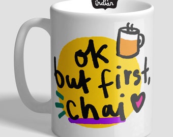 Ok, But First Chai Funny Indian/Desi Mug | Birthday, Anniversary, Valentines Gift