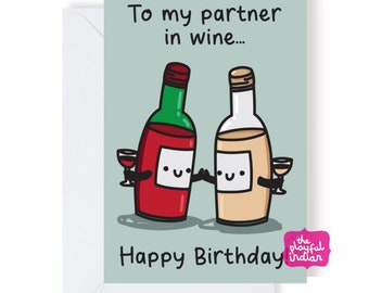 To My Partner In Wine - Funny, Cheeky, Happy Birthday Greeting Card For Drinking Partner