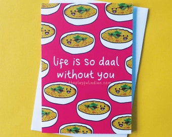Life Is So Daal Without You Indian Greeting Card - Funny Indian Food Card | Birthday, Anniversary, Valentine's Card