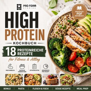 May include: A digital PDF cookbook titled HIGH PROTEIN KOCHBUCH by Pro Form Studios featuring 18 recipes. The cover displays a bowl of grilled chicken, quinoa, broccoli, tomatoes, and avocado, with smaller images of pasta, shrimp, pancakes, and bowls.