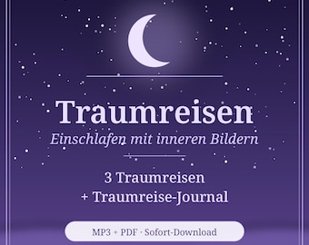 Traumreise Einschlafmeditation: 3 Einschlafhypnose Audios MP3 + Traumreise Journal PDF, deutsch, Download, Einschlafen mit inneren Bildern