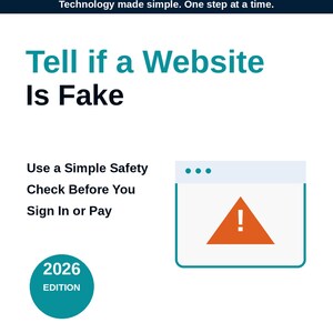 May include: A white informational flyer titled GoodGuides Tell if a Website Is Fake. It features a browser window icon with an orange warning triangle, a 2026 Edition teal circle, and the text Technology made simple. One step at a time.