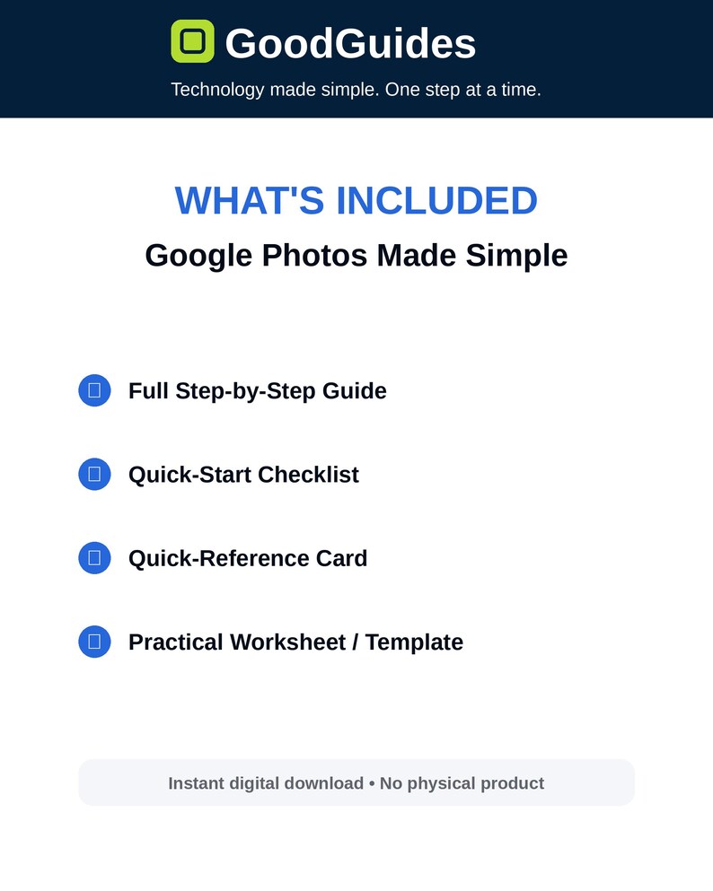 May include: A digital guide titled GoodGuides Google Photos Made Simple with a list of included items: Full Step-by-Step Guide, Quick-Start Checklist, Quick-Reference Card, and Practical Worksheet / Template, featuring blue square icons.
