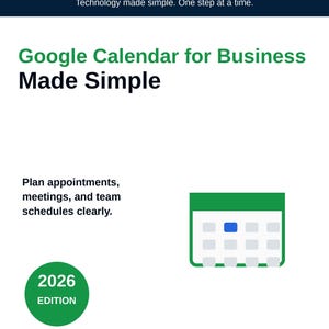 May include: A white book cover titled Google Calendar for Business Made Simple, 2026 Edition. The text includes GoodGuides, Technology made simple. One step at a time, and Plan appointments, meetings, and team schedules clearly. A green calendar icon is shown.