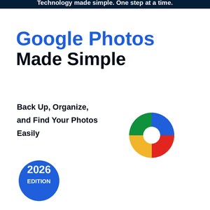 May include: A white instructional guide cover titled Google Photos Made Simple with the GoodGuides logo, a colorful four-part circular icon, and a blue 2026 Edition badge. The text includes Back Up, Organize, and Find Your Photos Easily.