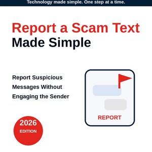 May include: A white informational flyer titled GoodGuides Report a Scam Text Made Simple. It features a red 2026 Edition circle, a graphic of a message bubble with a red flag icon labeled REPORT, and text advising to report suspicious messages.