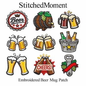 May include: A collection of nine embroidered patches featuring beer-themed designs including a bottle cap, a wooden barrel, beer mugs, bottles in a bucket, and a bottle opener. The text StitchedMoment and Embroidered Beer Mug Patch are visible.