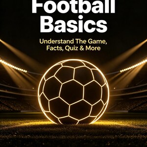 May include: A book cover titled Football Basics: Understand The Game, Facts, Quiz & More by Pitchside Notes and Dola AI. The cover features a glowing, neon-outlined football centred on a dark, grassy pitch under bright stadium floodlights.