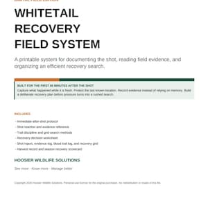 May include: A digital field edition document titled Whitetail Recovery Field System by Hoosier Wildlife Solutions. The text outlines a printable system for documenting shots, reading field evidence, and organizing recovery searches, including protocols, logs, and worksheets.
