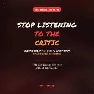 May include: A dark brown digital workbook cover titled STOP LISTENING TO THE CRITIC, with the subtitle SILENCE THE INNER CRITIC WORKBOOK, 10 PAGES TO TALK BACK AND TAKE CONTROL, and the quote You can question the voice without believing it.