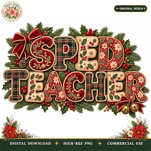 May include: A decorative graphic featuring the text SPED TEACHER in a festive style. The letters are filled with red velvet, green plaid, and poinsettia patterns, surrounded by pine branches, holly berries, pinecones, and gold jingle bells.