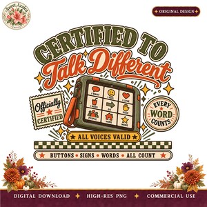 May include: A graphic design featuring the text Certified to Talk Different, a communication device with icons, and the phrases Officially Certified, Every Word Counts, and All Voices Valid. The design includes autumn flowers and a checkered border.