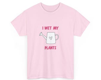 I Wet My Plants T-Shirt | Watering Can Plant Lover Tee, Gardening Humour Shirt