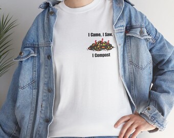 I Came I Saw I Compost T-Shirt | Composting Garden Shirt, Gardening Shirt