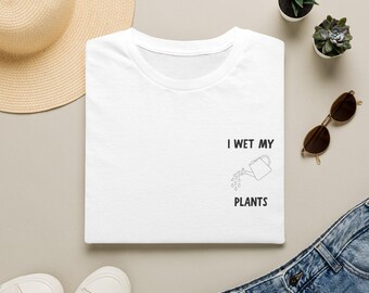 I Wet My Plants T-Shirt | Plant Lover, Funny Gardening Tee, Allotment Shirt